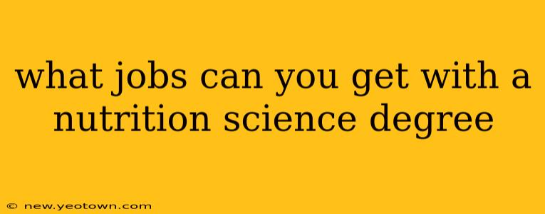 what jobs can you get with a nutrition science degree