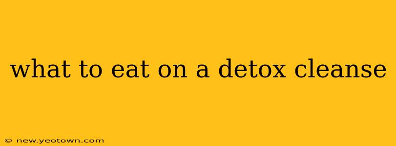 what to eat on a detox cleanse