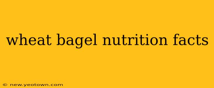 wheat bagel nutrition facts