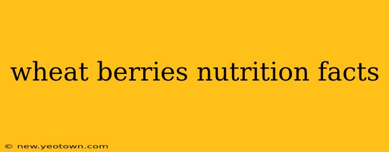 wheat berries nutrition facts