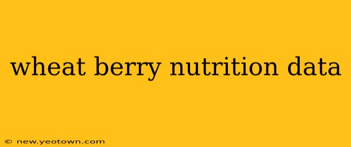 wheat berry nutrition data