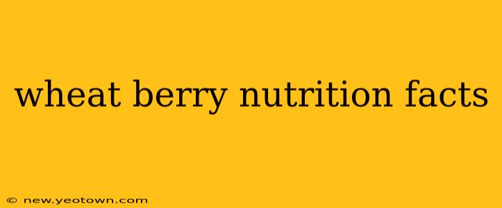 wheat berry nutrition facts