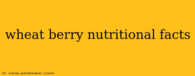 wheat berry nutritional facts