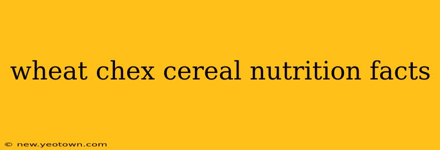 wheat chex cereal nutrition facts