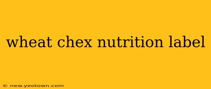 wheat chex nutrition label