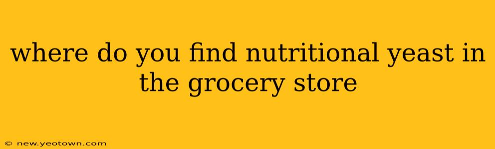 where do you find nutritional yeast in the grocery store