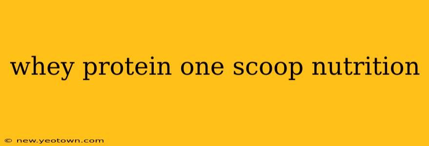 whey protein one scoop nutrition