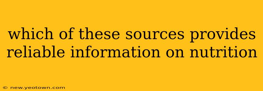 which of these sources provides reliable information on nutrition