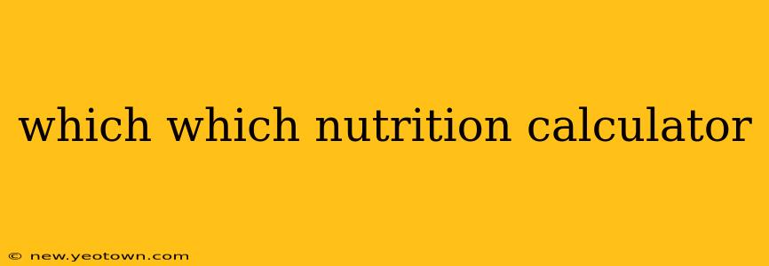 which which nutrition calculator