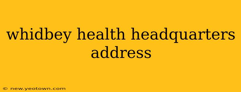 whidbey health headquarters address