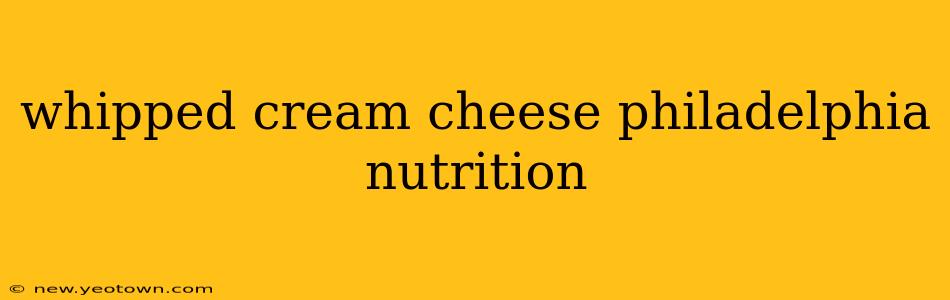 whipped cream cheese philadelphia nutrition