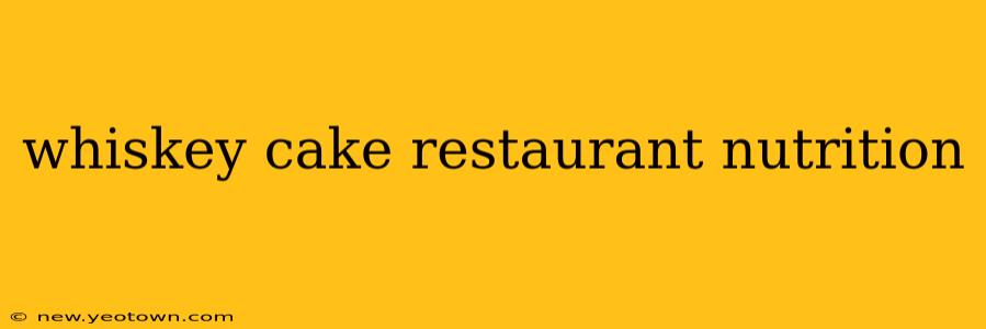 whiskey cake restaurant nutrition