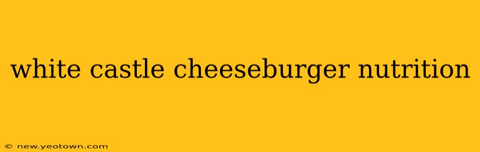 white castle cheeseburger nutrition