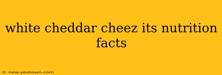 white cheddar cheez its nutrition facts