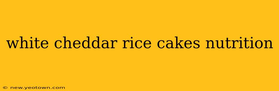 white cheddar rice cakes nutrition