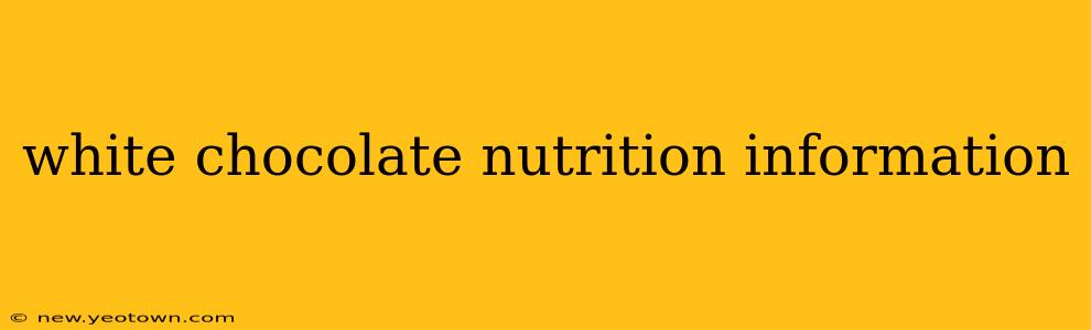 white chocolate nutrition information