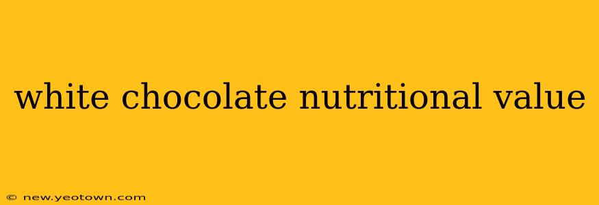 white chocolate nutritional value