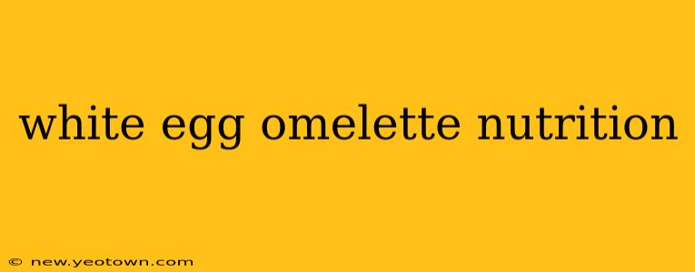 white egg omelette nutrition