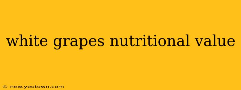 white grapes nutritional value
