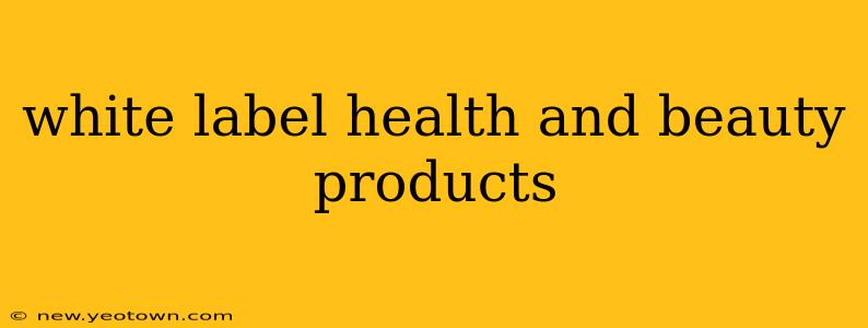 white label health and beauty products