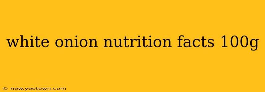 white onion nutrition facts 100g