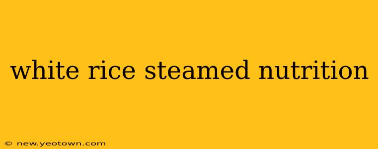 white rice steamed nutrition