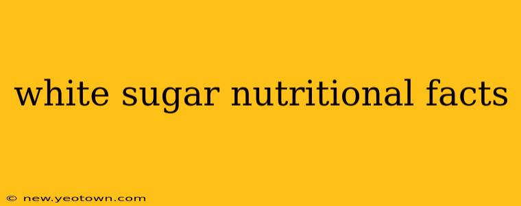 white sugar nutritional facts