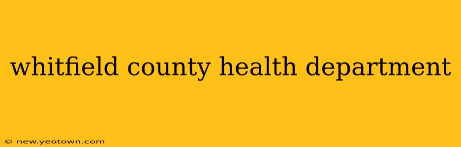 whitfield county health department