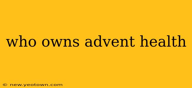 who owns advent health