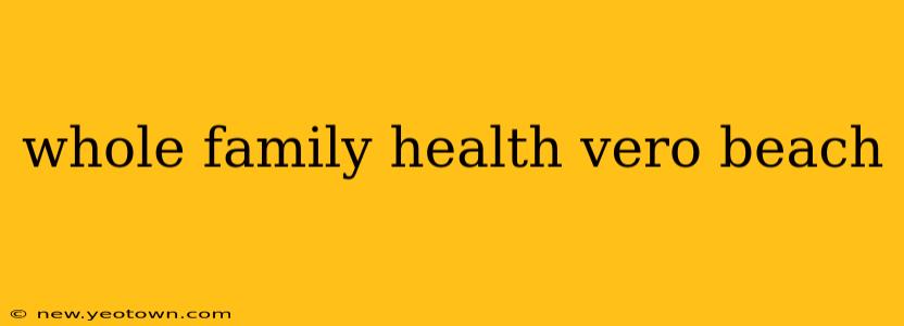 whole family health vero beach