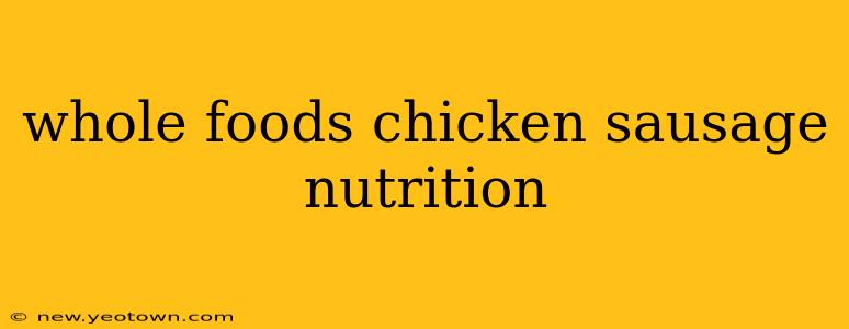 whole foods chicken sausage nutrition