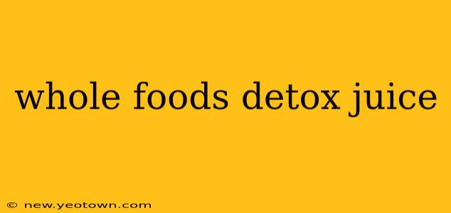 whole foods detox juice
