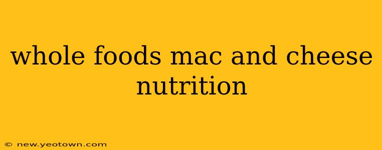 whole foods mac and cheese nutrition