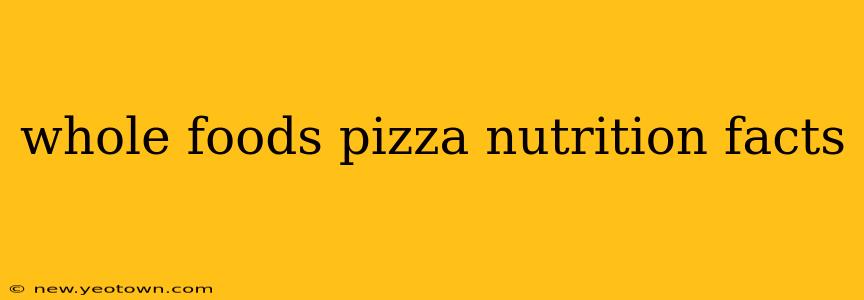 whole foods pizza nutrition facts