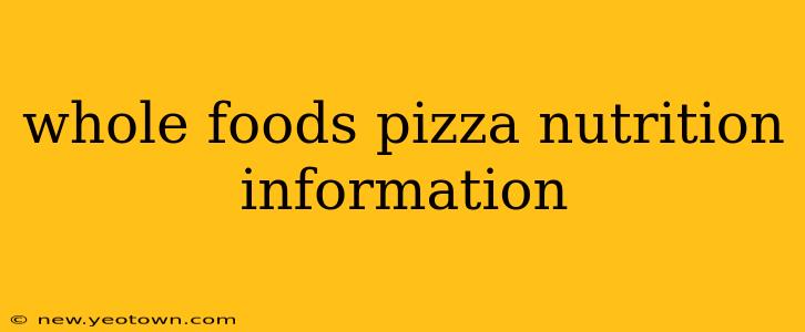 whole foods pizza nutrition information