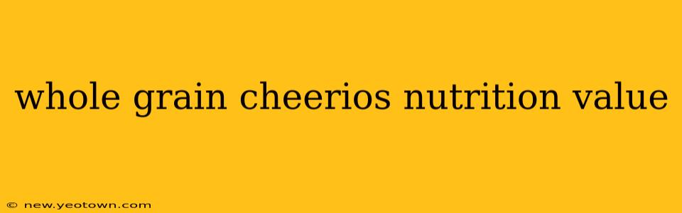whole grain cheerios nutrition value