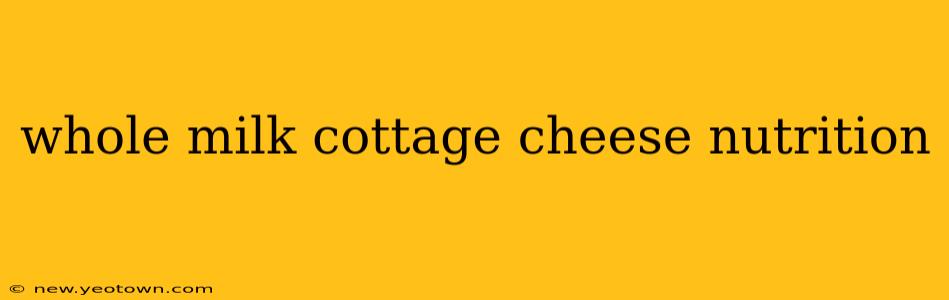 whole milk cottage cheese nutrition