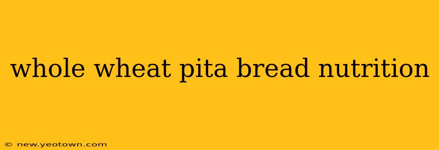 whole wheat pita bread nutrition