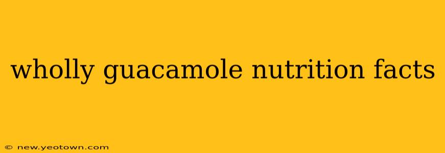 wholly guacamole nutrition facts