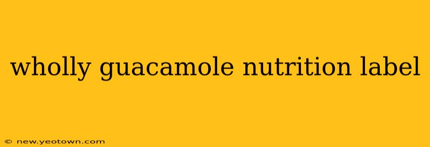 wholly guacamole nutrition label