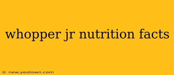 whopper jr nutrition facts