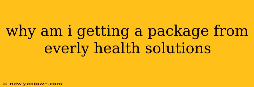 why am i getting a package from everly health solutions