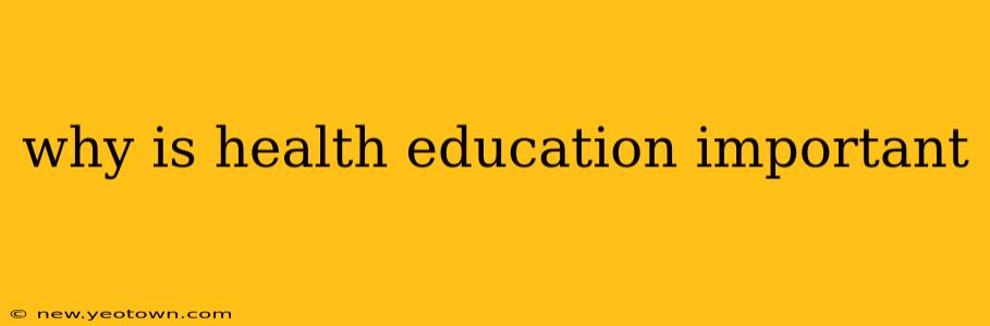 why is health education important