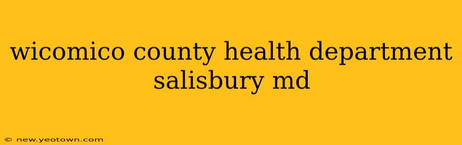 wicomico county health department salisbury md