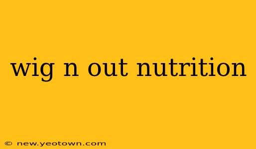 wig n out nutrition