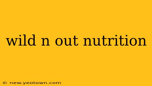 wild n out nutrition