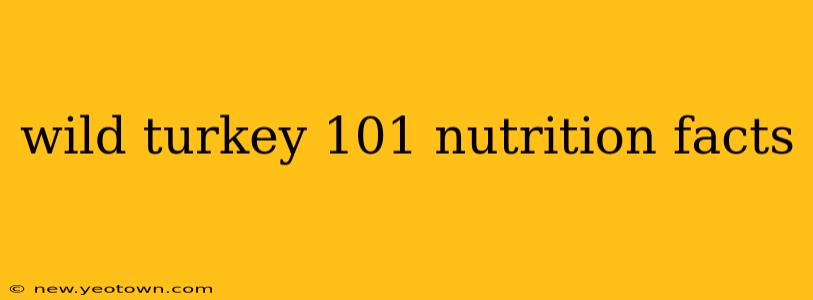 wild turkey 101 nutrition facts