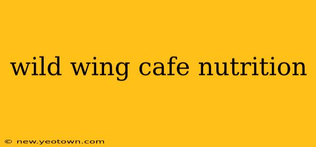 wild wing cafe nutrition