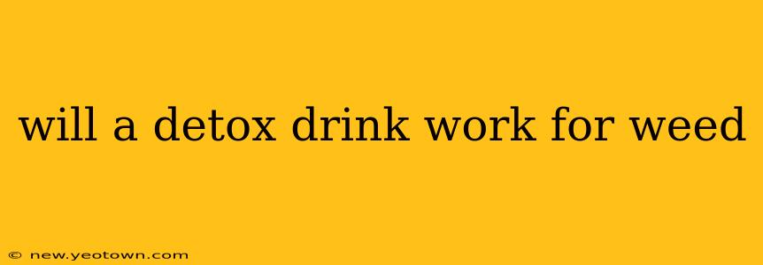 will a detox drink work for weed