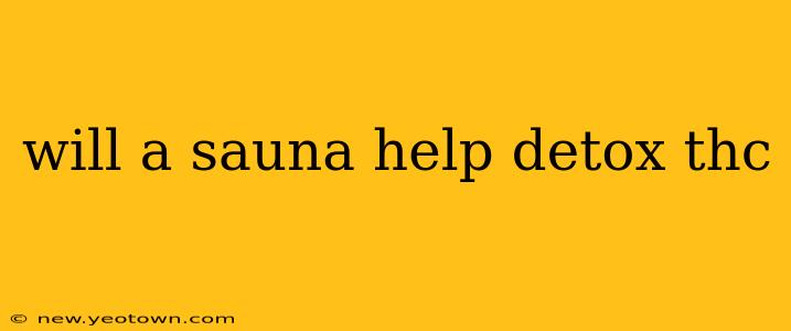 will a sauna help detox thc